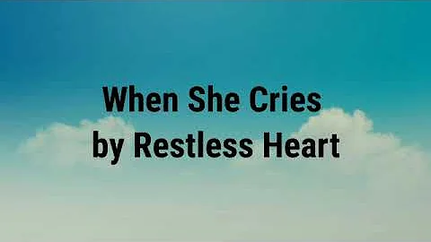 When she cries by Restless Heart