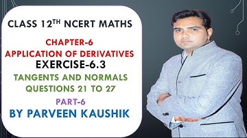 Exercise 6.3 Q 21 to 27 | Tangents and normal class 12 ncert | Part-6