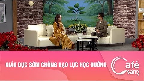 GIÁO DỤC SỚM CHỐNG BẠO LỰC HỌC ĐƯỜNG
