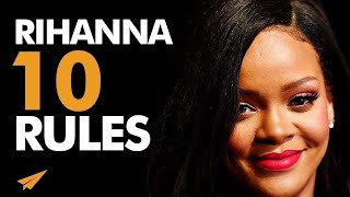 Live the Life You LOVE! | Rihanna's Top 10 Rules