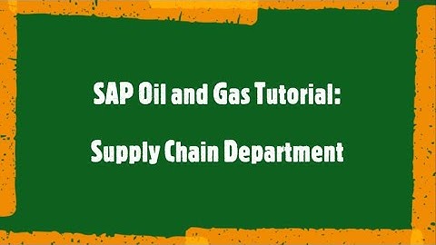 SAP Oil and Gas Tutorial: Supply Chain Management Divisions Interaction with External Partners