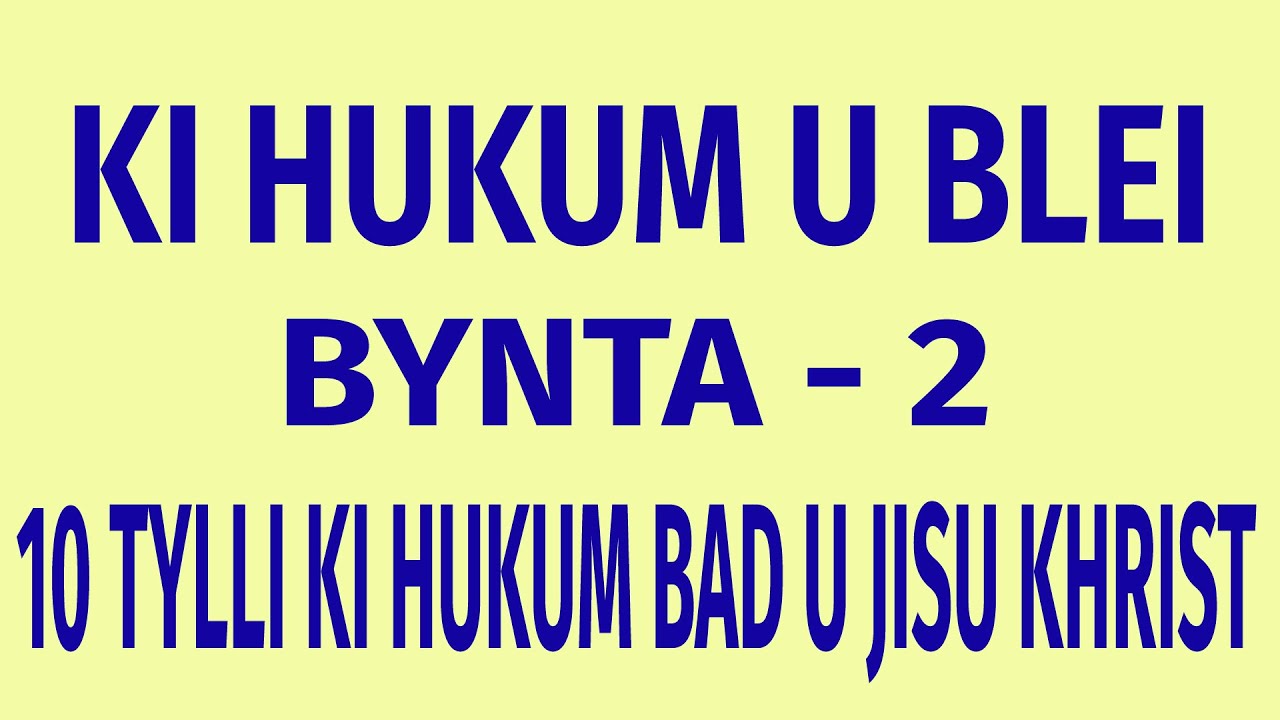 KI HUKUM U BLEI  2  10 TYLLI KI HUKUM BAD U JISU KHRIST