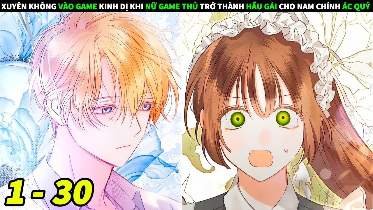 FULL 1 + 30 | XUYÊN KHÔNG VÀO GAME KINH DỊ KHI NỮ GAME THỦ TRỞ THÀNH HẦU GÁI CHO NAM CHÍNH ÁC QUỶ