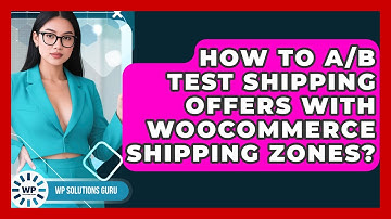 How To A/B Test Shipping Offers With WooCommerce Shipping Zones? - WP Solutions Guru