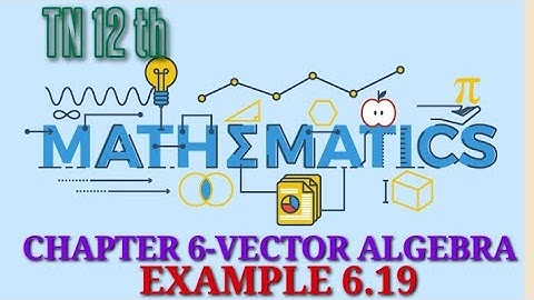 Class 12 th Maths - chapter 6- vector algebra -Example 6.19