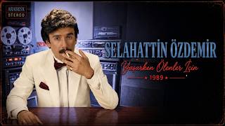 Selahattin Özdemir - Yaşarken Ölenler İçi̇n [Kali̇teli̇]