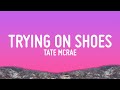 Tate McRae TRYING ON SHOES Lyrics 