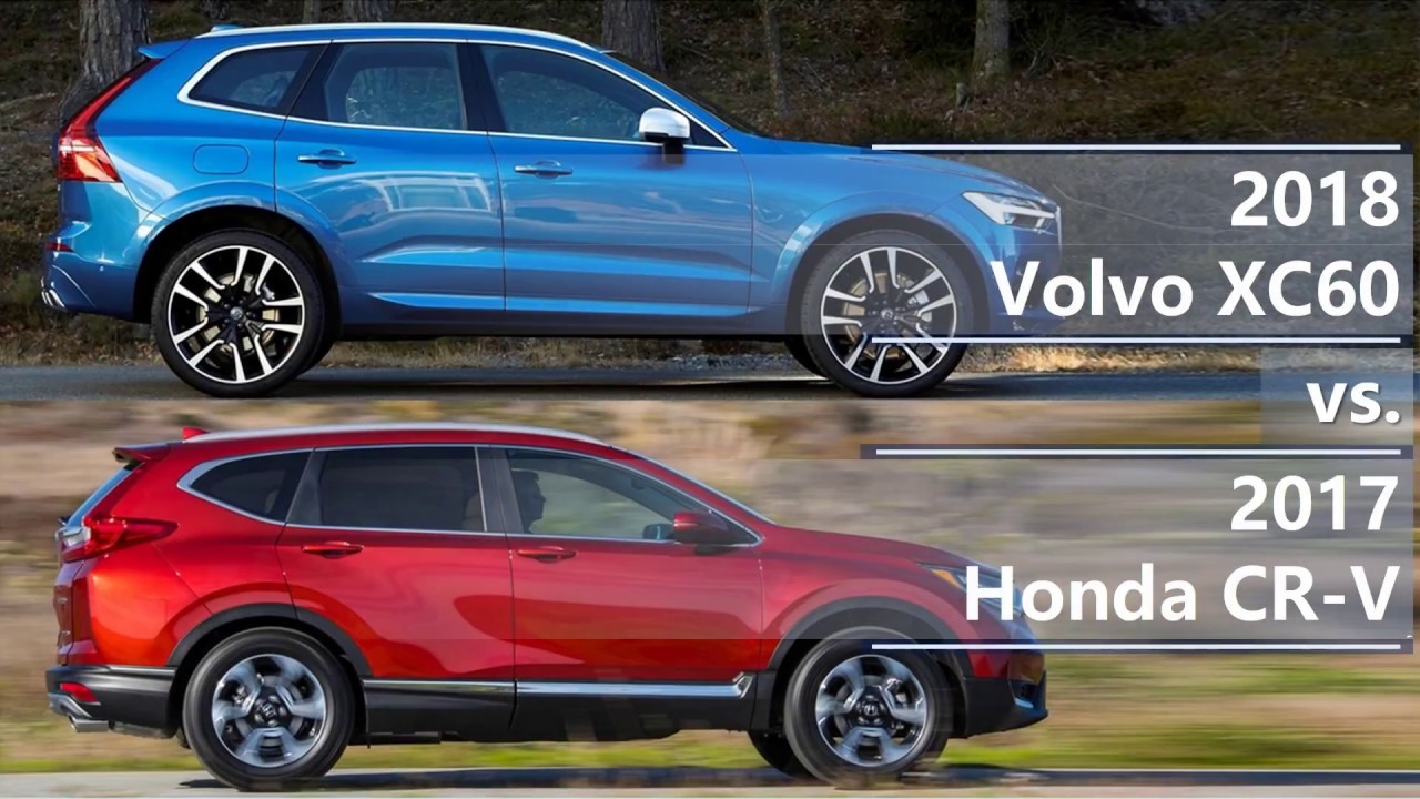 2018 Volvo Xc60 Vs 2017 Honda Cr V Technical Comparison