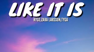 Kygo,Zara Larsson,Tyga- Like It Is (Lyrics)