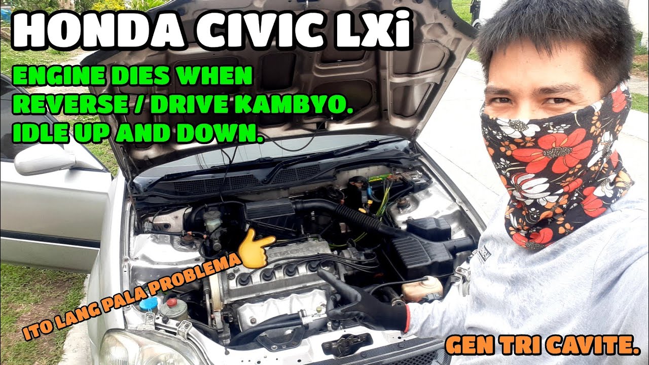 HONDA CIVIC LXi / ENGINE DIES WHEN REVERSE AND DRIVE / IDLE UP AND DOWN