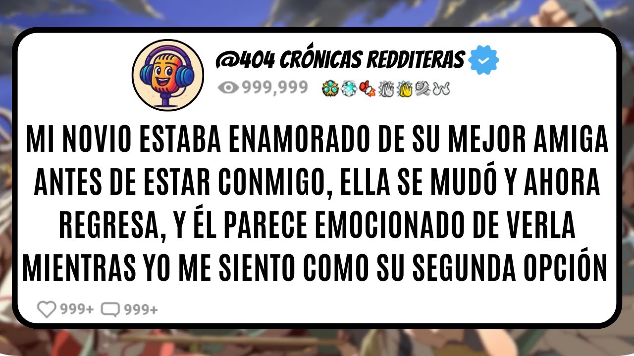 Mi NOVIO estaba ENAMORADO de su MEJOR AMIGA antes de estar conmigo, ella se MUDÓ y ahora REGRESA...