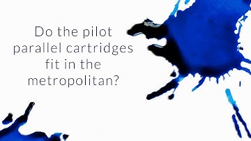 Do the Pilot Parallel Cartridges Fit in the Metropolitan? - Q&A Slices
