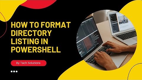 How to Format Directory Listings in PowerShell Like a Pro!