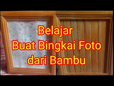Belajar Buat Bingkai Foto Dari Bambu Bingkai Foto Bambu Youtube
