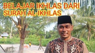 SURAH AL-IKHLAS | BELAJAR IKHLAS DARI SURAH AL-IKHLAS | KULTUM USC