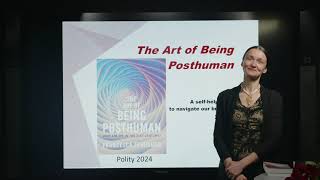 Book Review 'THE ART OF BEING POSTHUMAN'  Introduction by Dr. Francesca Ferrando