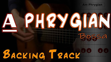 A Phrygian Backing Track - Bossa Nova Style  (A Minor) Guitar Improvising Over Modes