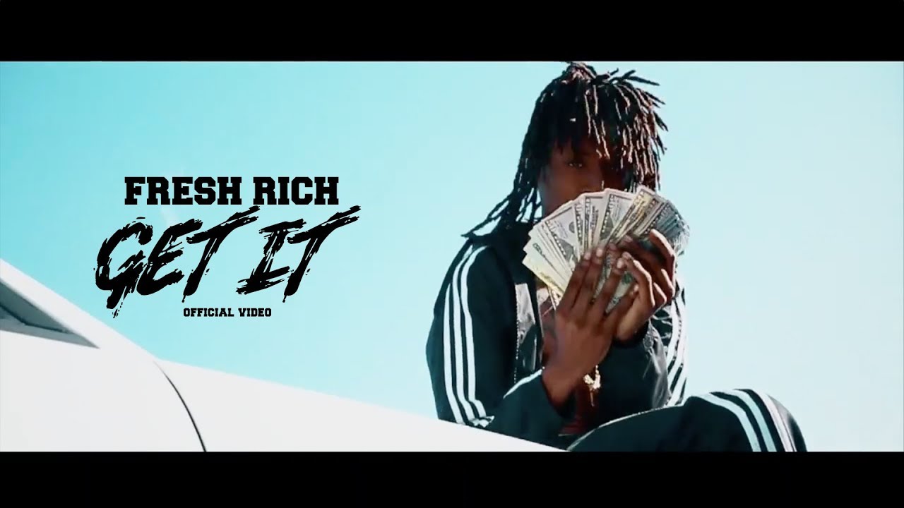 Fresh Rich - Get It ( Official Video )
