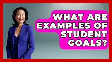 What Are Examples Of Student Goals? - Aspiring Teacher Guide