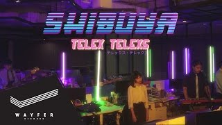 TELEx TELEXs - SHIBUYA【Live at the Office】