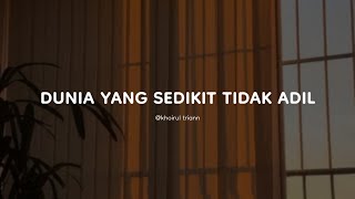 Dunia yang Sedikit Tidak Adil (khoirul trian) - Musikalisasi Yuni