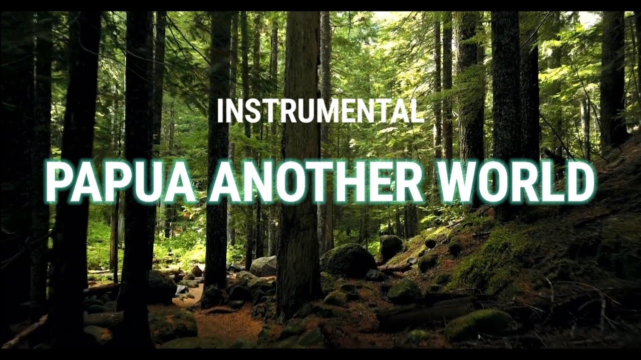 Papua Another Paradise Instrumental Relaxing Music 🌱