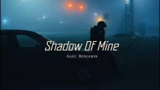 Vietsub | Shadow Of Mine - Alec Benjamin | Lyrics Video