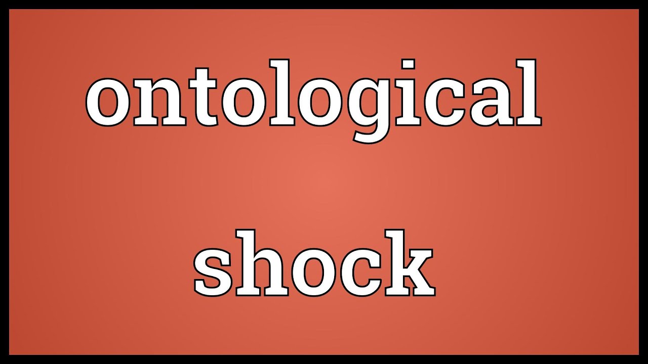 Ontological Shock Meaning YouTube Ontological Shock Meaning YouTube
