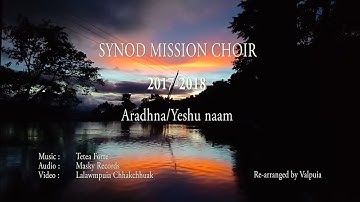 Synod Mission Choir 2017-2018, Aradhna/Yeshu naam (Official Music Video)