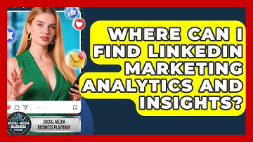 Where Can I Find LinkedIn Marketing Analytics and Insights? | Social Media Business Playbook News