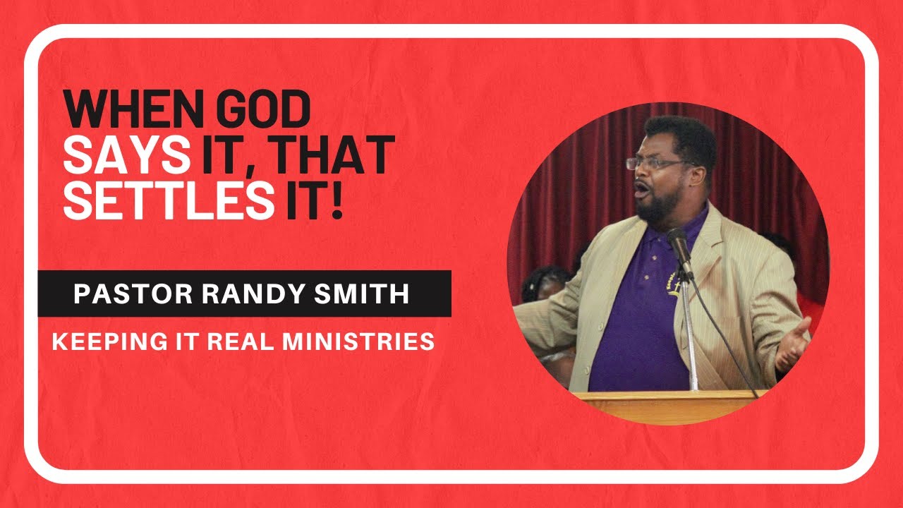 When God Says It, That Settles It-Pastor Randy Smith, Keeping It Real ...
