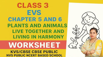 Class 3 EVS Worksheet – Chapter 5 & 6 | Plants and Animals Live Together & Living in Harmony