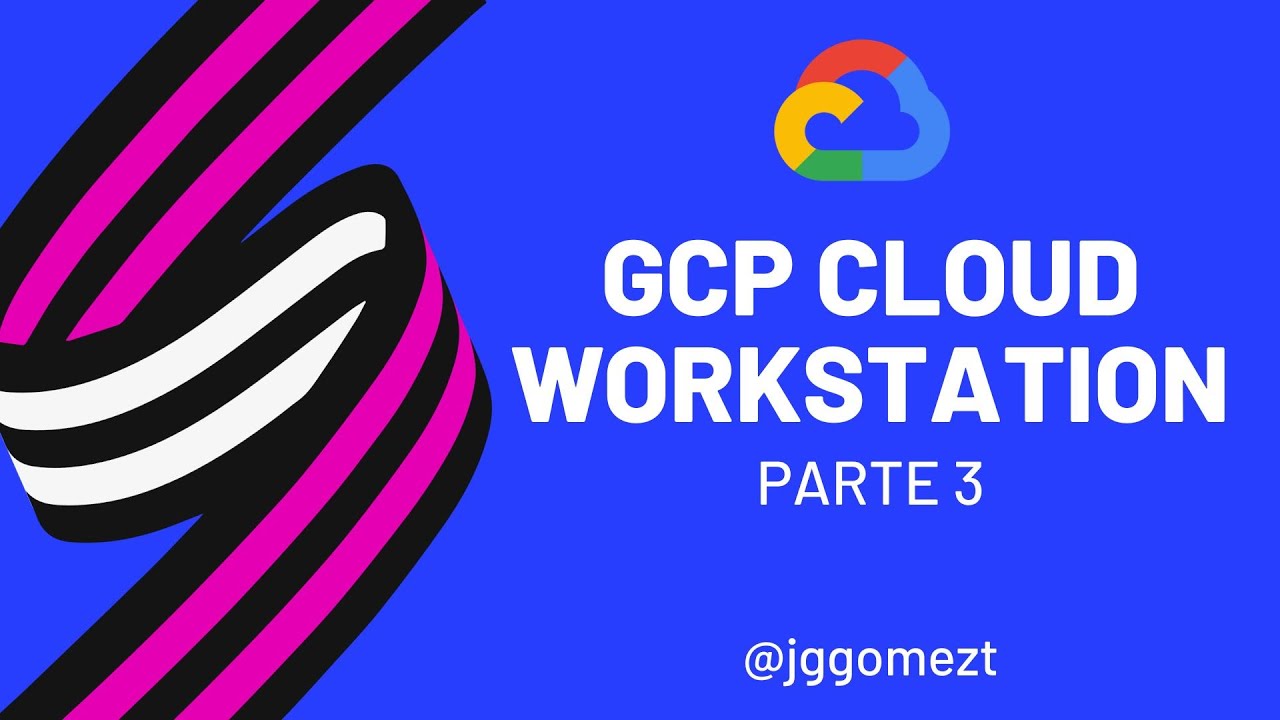 GCP Cloud Workstations - Desde VS Code a una workstation - Parte 3 ...