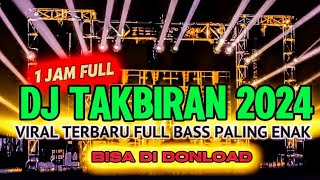 DJ TAKBIRAN VIRAL TIK TOK TERBARU 2024 FULL BASS JEDAG JEDUG MENGKANE YANG BISA DI DONLOAD