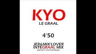 KYO - Le Graal (Jer&Mix'Lover INTEGRAAL MIX Special 12'' Inch Club Remix)