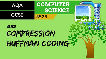 84. AQA GCSE (8525) SLR13 - 3.3 Compression Huffman coding