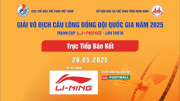 TRỰC TIẾP  BÁN KẾT - GIẢI VÔ ĐỊCH CẦU LÔNG ĐỒNG ĐỘI QUỐC GIA 2025 – TRANH CÚP LI-NING – LẦN THỨ IX