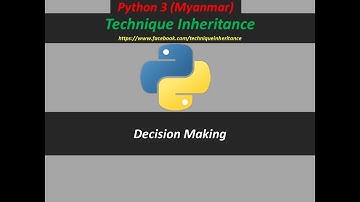 Python3 - (မြန်မာ) Decision Making (Myanmar) by Technique Inheritance