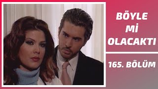 Böyle mi Olacaktı | 165. Bölüm