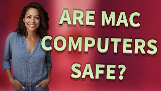 Are Mac computers safe?