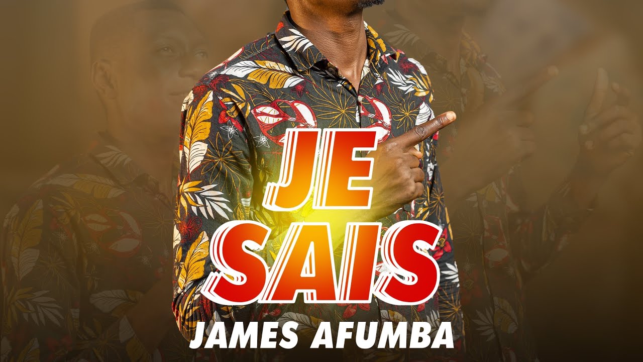 James Afumba   Je sais Clip Officiel