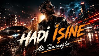 HADİ İŞİNE | Ali Sinanoğlu | Official Music Video