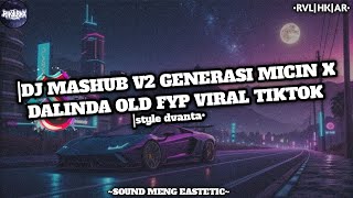 Dj Mashub V2 Generasi Micin X Dalinda Old Fyp Viral Tiktok 2025
