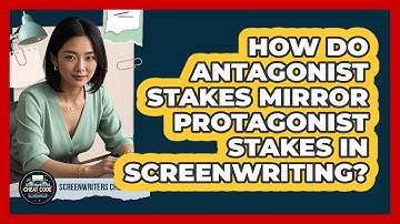 How Do Antagonist Stakes Mirror Protagonist Stakes In Screenwriting? - Screenwriter