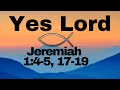 Yes Lord | Jeremiah 1:4-5, 17-19 | Pastor Ray