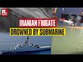 Iranian Ship Sinks After Submarine Attack, 148 People Reportedly Missing After Frigate IRIS DENA Dro