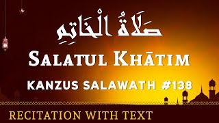 Salatul Khātim (5x) - صَلَاةُ الْخَاتِمِ | Kanzus Salawath #138 | Ahmad Salih Faheemi