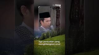 3 Perbuatan Yang Menghilangkan Amal
