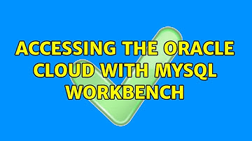 Accessing the Oracle cloud with MySQL workbench (2 Solutions!!)