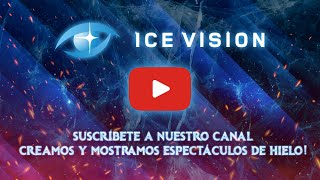 ICE VISION. SUSCRÍBETE A NUESTRO CANAL! ¡CREAMOS Y MOSTRAMOS ESPECTÁCULOS DE HIELO!